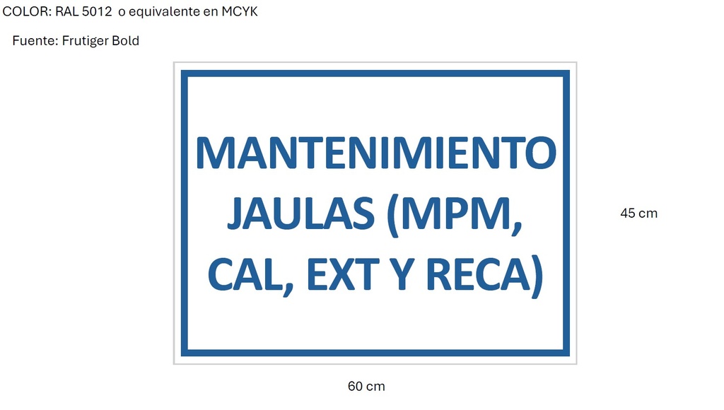 SSMART CARTEL GRABADO LEYENDA MANTENIMIENTO JAULAS (MPM, CAL, EXT Y RECA)